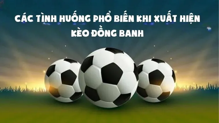 Kinh Nghiệm Và Cách Chơi Kèo Đồng Banh Hiệu Quả Tuyệt Đối