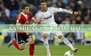 Hướng Dẫn Kỹ Thuật Khống Chế Bóng Hiệu Quả Trong Thi Đấu