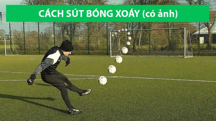 Hướng Dẫn Kỹ Thuật Sút Bóng Xoáy Hiệu Quả Cho Cầu Thủ Chuyên Nghiệp
