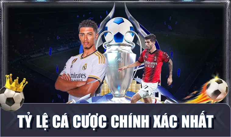 Tỷ Lệ Cá Cược Chuẩn Mới & Chính Xác Nhất Theo Nhà Cái